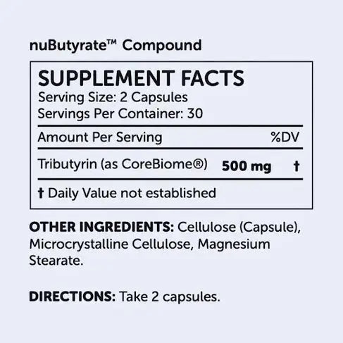 NuBioAge nuButyrate | 60 Capsules: Each 2-capsule serving provides 500 mg tributyrin to support digestive health. Other ingredients: cellulose, magnesium stearate. Directions: Take 2 capsules per serving.