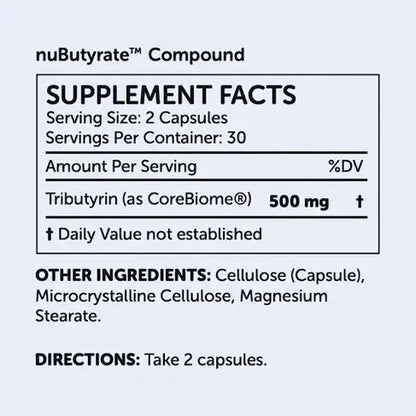 NuBioAge nuButyrate | 60 Capsules: Each 2-capsule serving provides 500 mg tributyrin to support digestive health. Other ingredients: cellulose, magnesium stearate. Directions: Take 2 capsules per serving.
